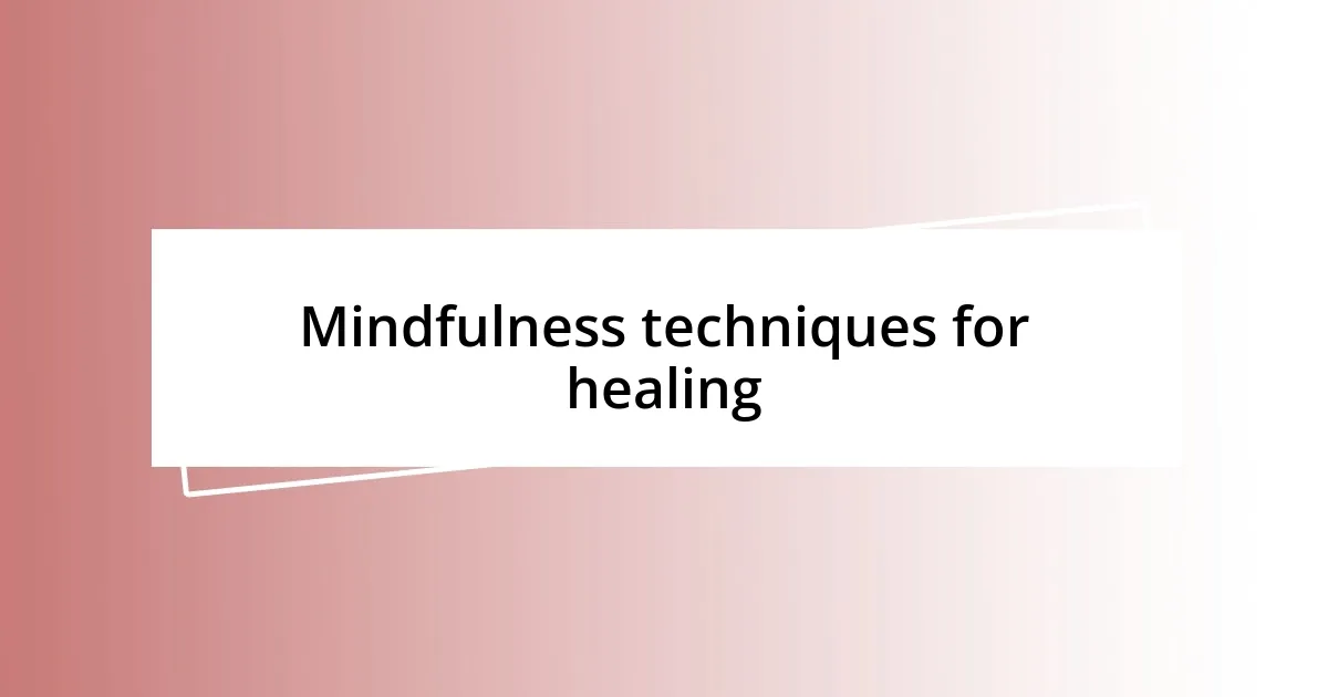 Mindfulness techniques for healing