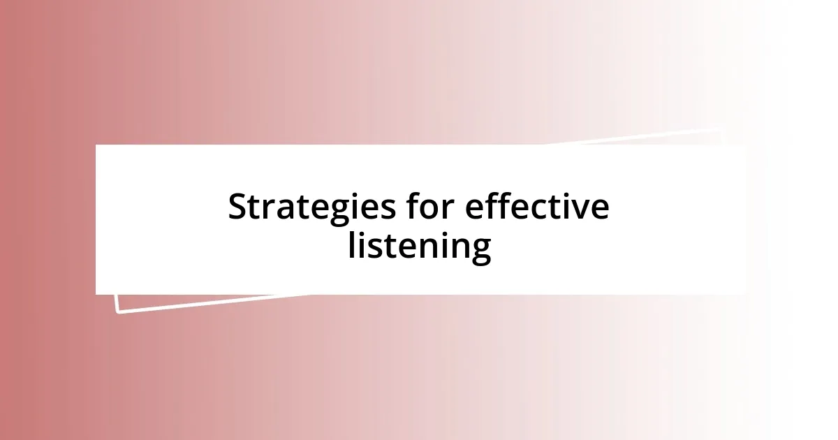 Strategies for effective listening