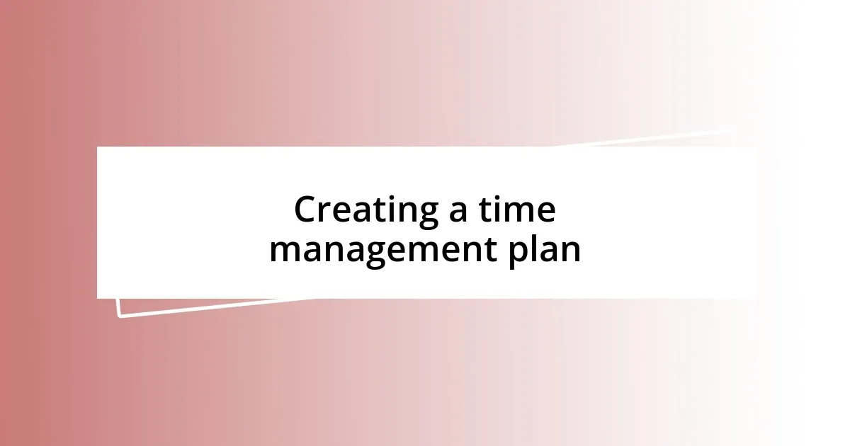 Creating a time management plan