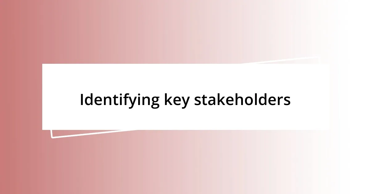 Identifying key stakeholders