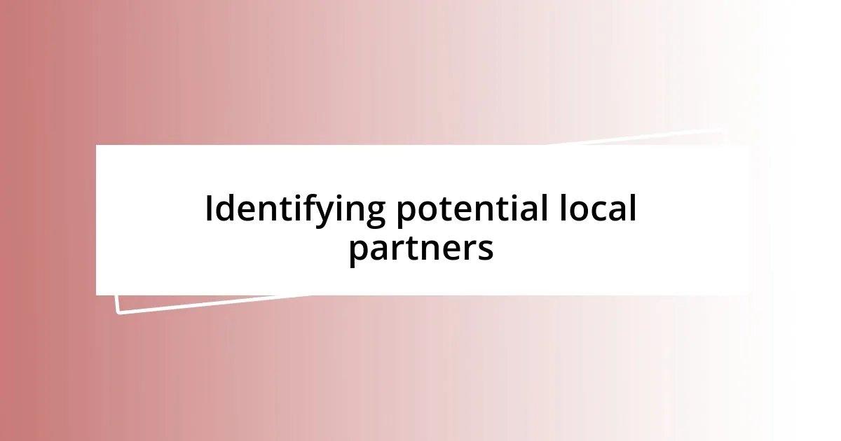 Identifying potential local partners