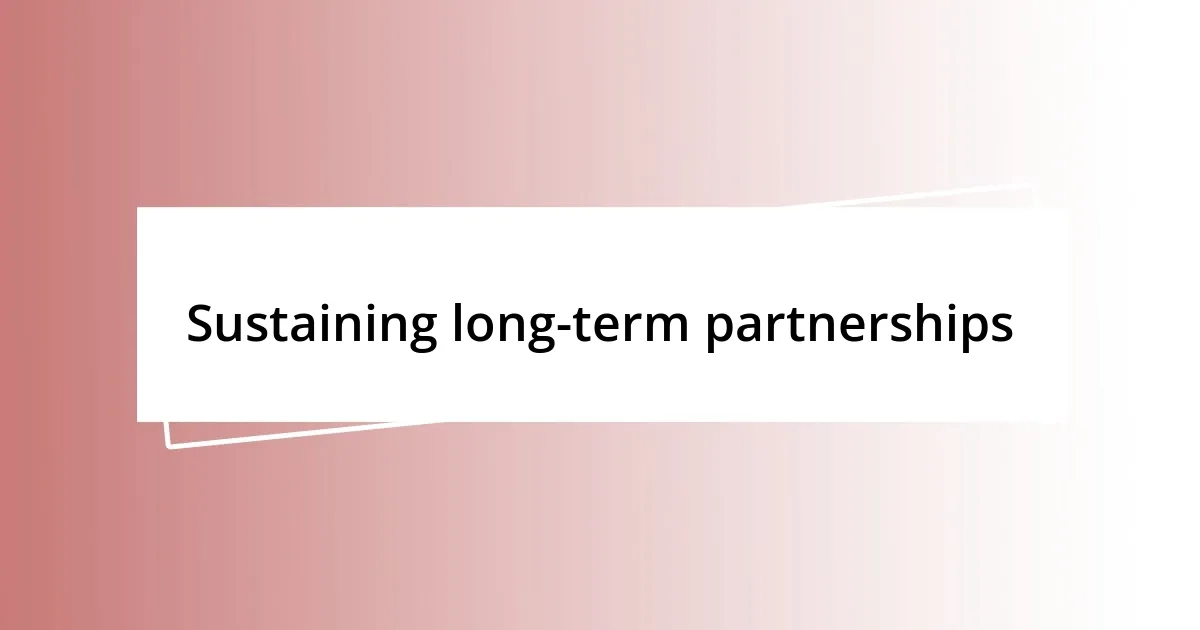 Sustaining long-term partnerships