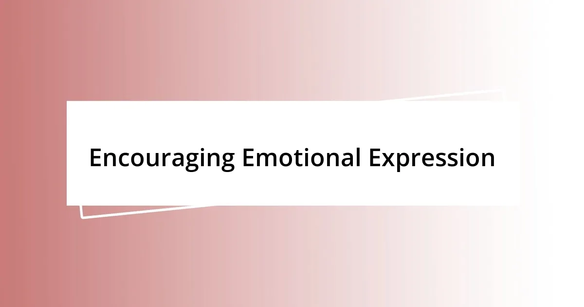 Encouraging Emotional Expression