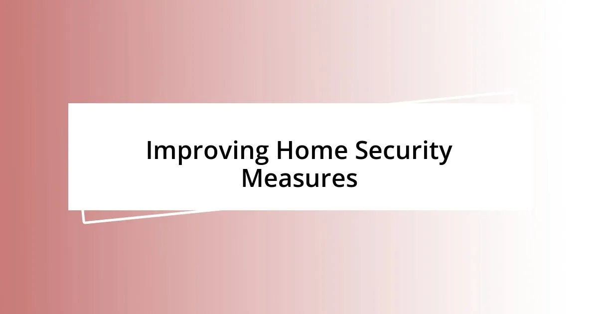 Improving Home Security Measures