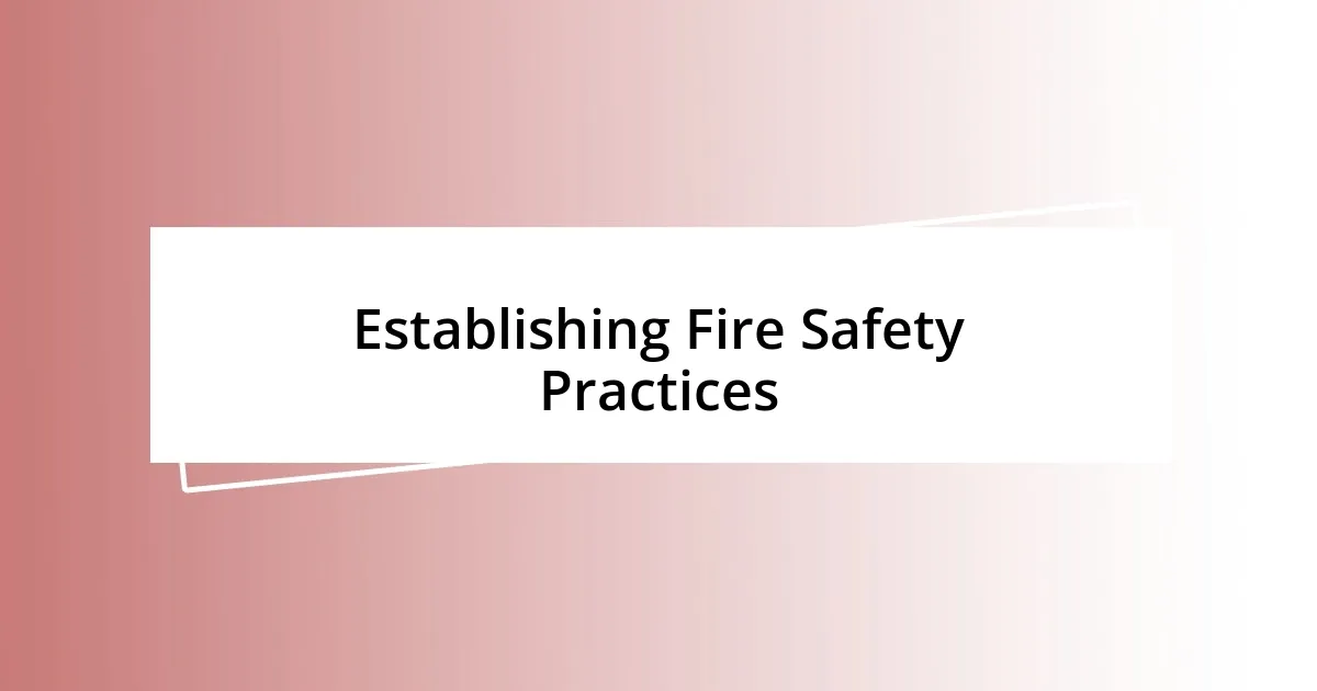 Establishing Fire Safety Practices