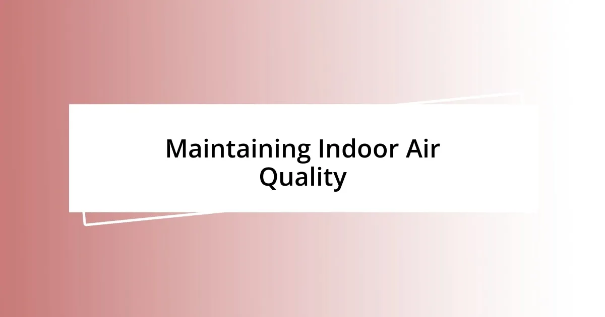 Maintaining Indoor Air Quality