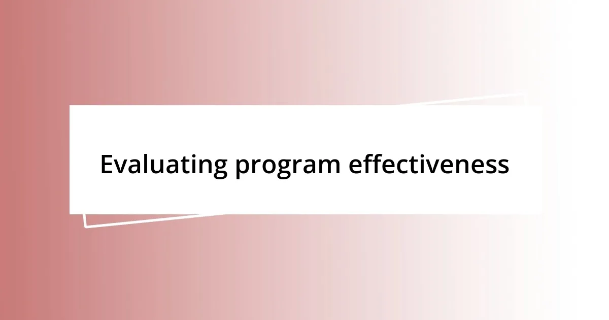 Evaluating program effectiveness