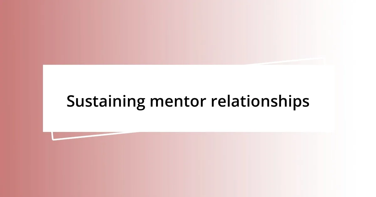 Sustaining mentor relationships