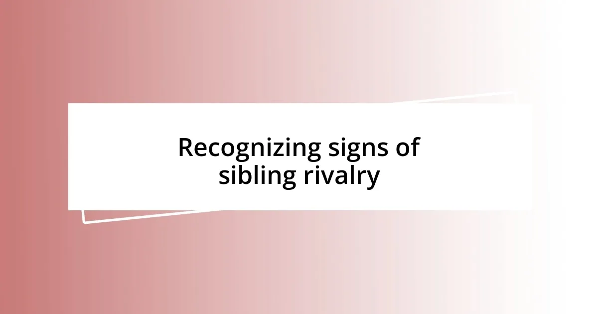 Recognizing signs of sibling rivalry