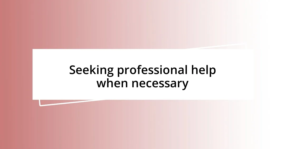 Seeking professional help when necessary