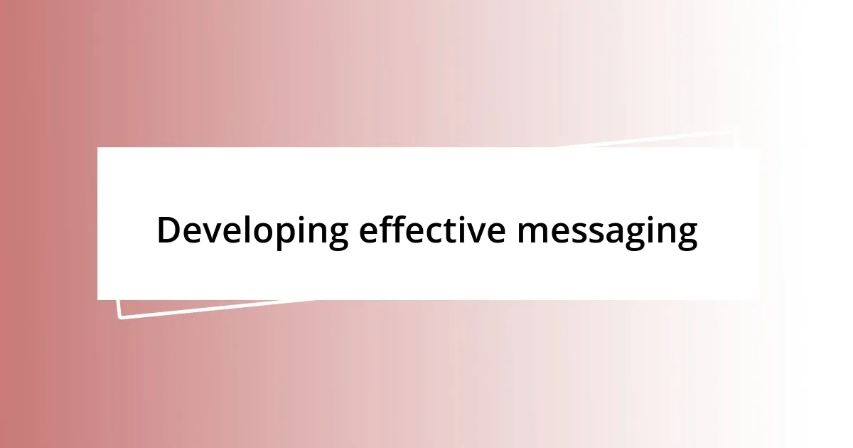 Developing effective messaging