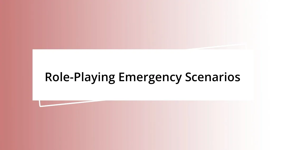 Role-Playing Emergency Scenarios