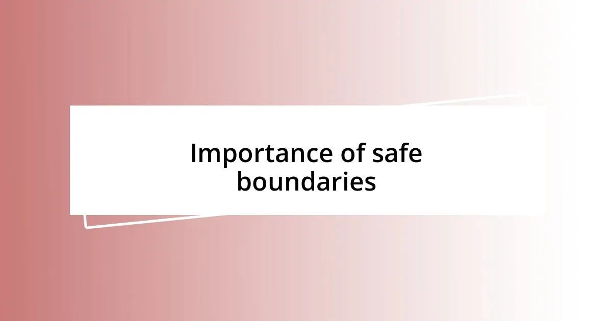 Importance of safe boundaries