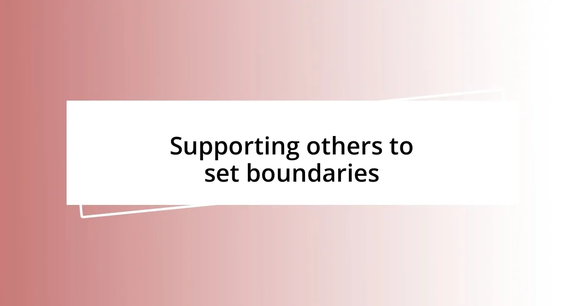 Supporting others to set boundaries