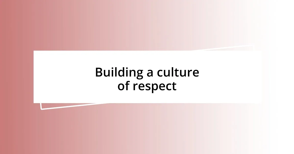 Building a culture of respect