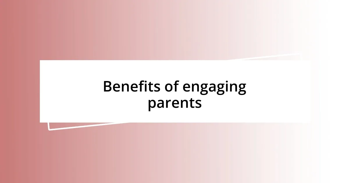 Benefits of engaging parents