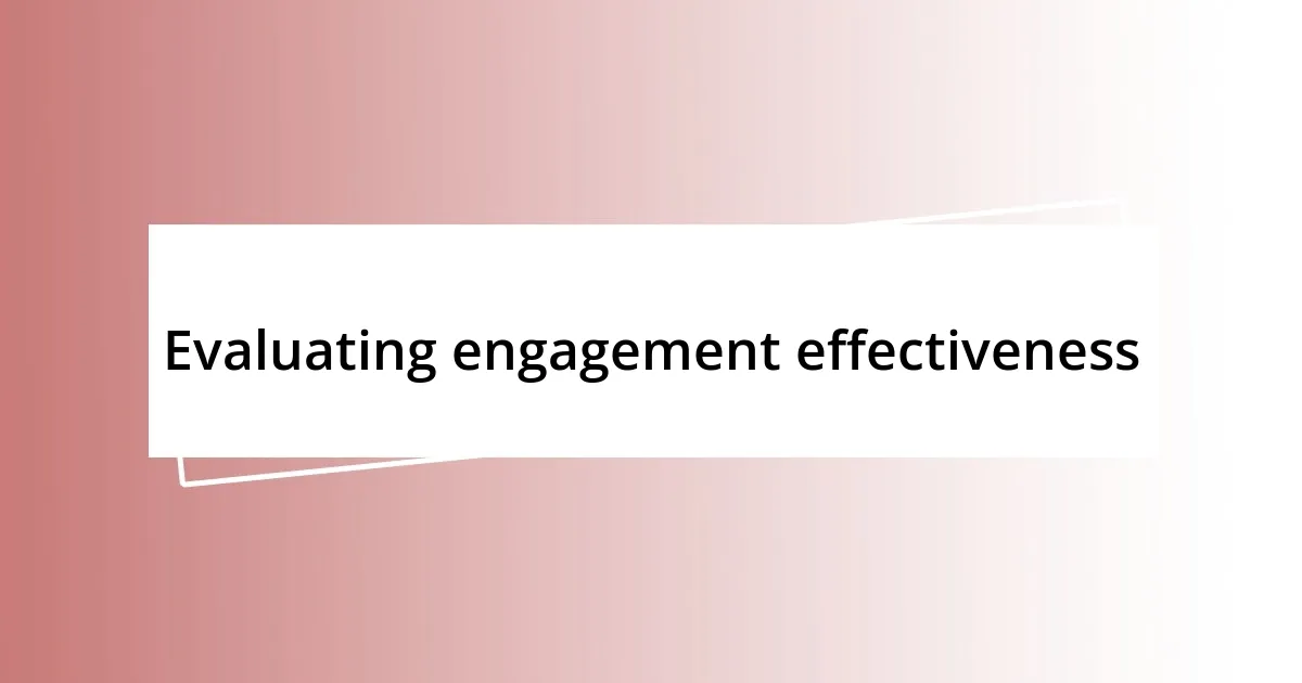 Evaluating engagement effectiveness