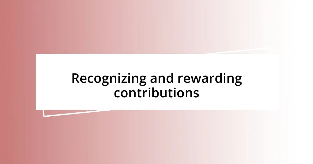 Recognizing and rewarding contributions