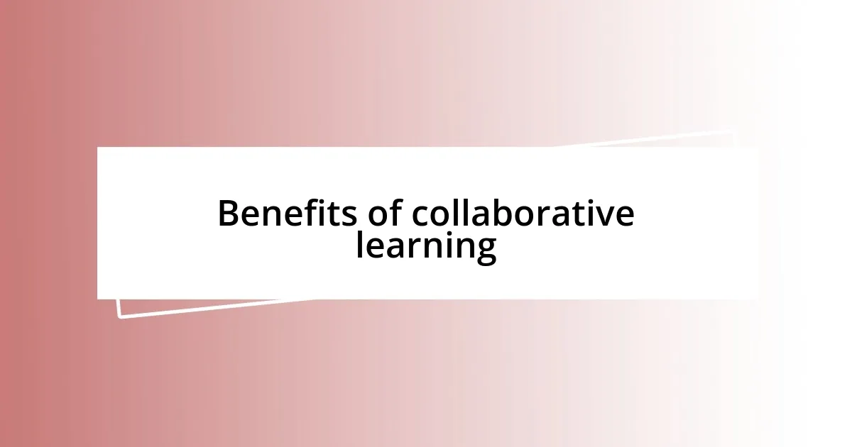 Benefits of collaborative learning