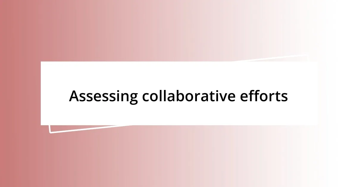 Assessing collaborative efforts