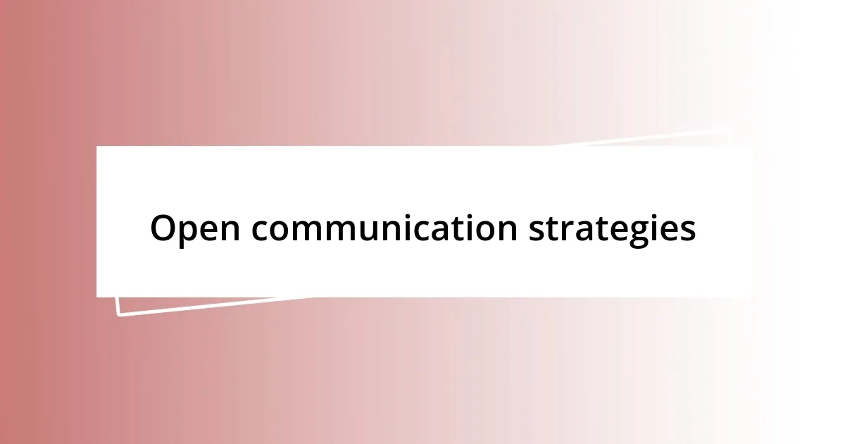 Open communication strategies