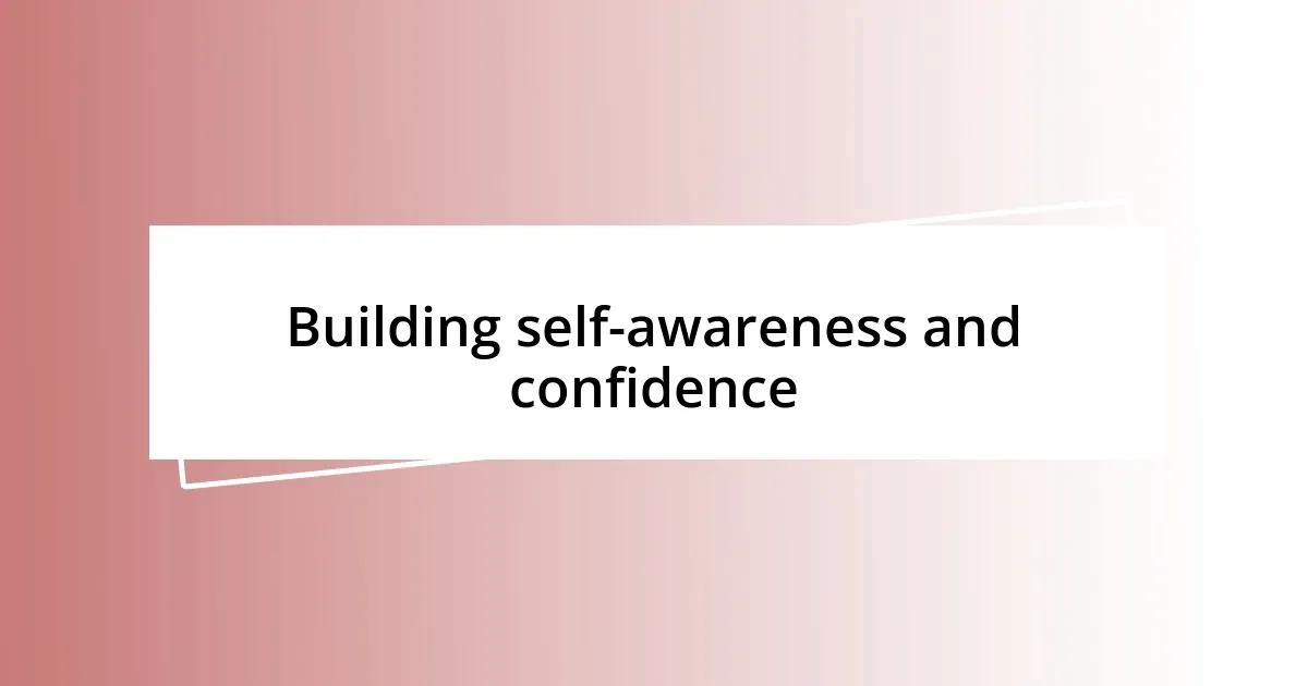 Building self-awareness and confidence