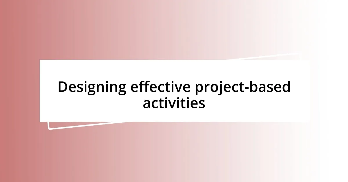 Designing effective project-based activities