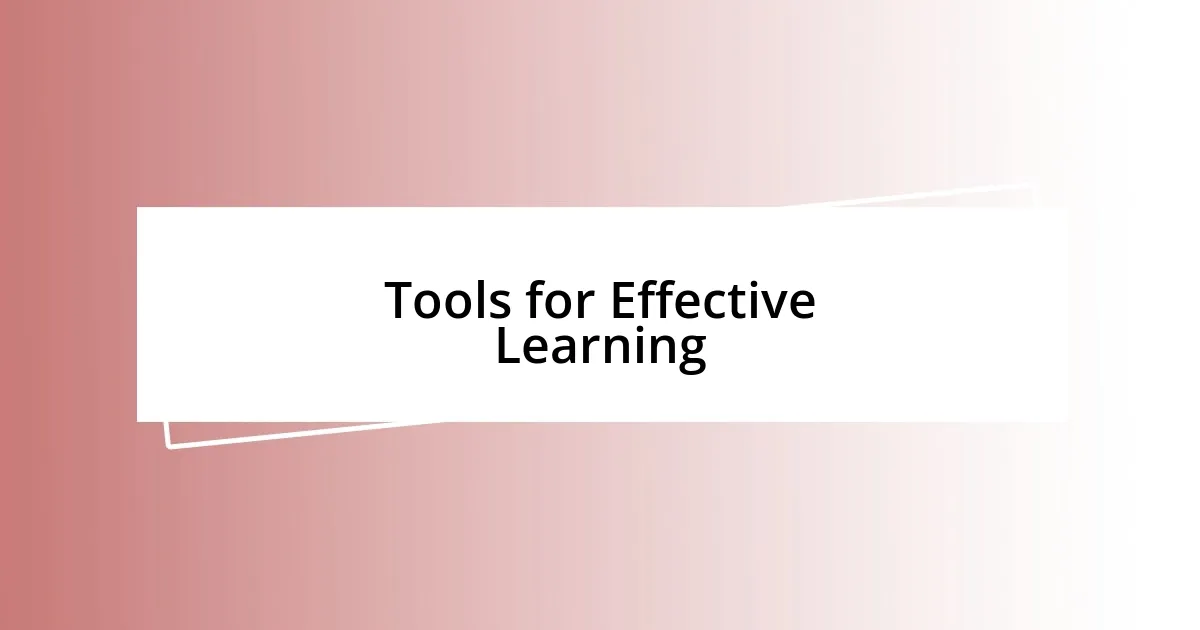 Tools for Effective Learning