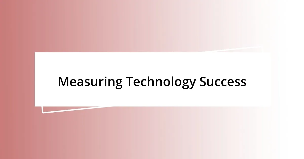 Measuring Technology Success