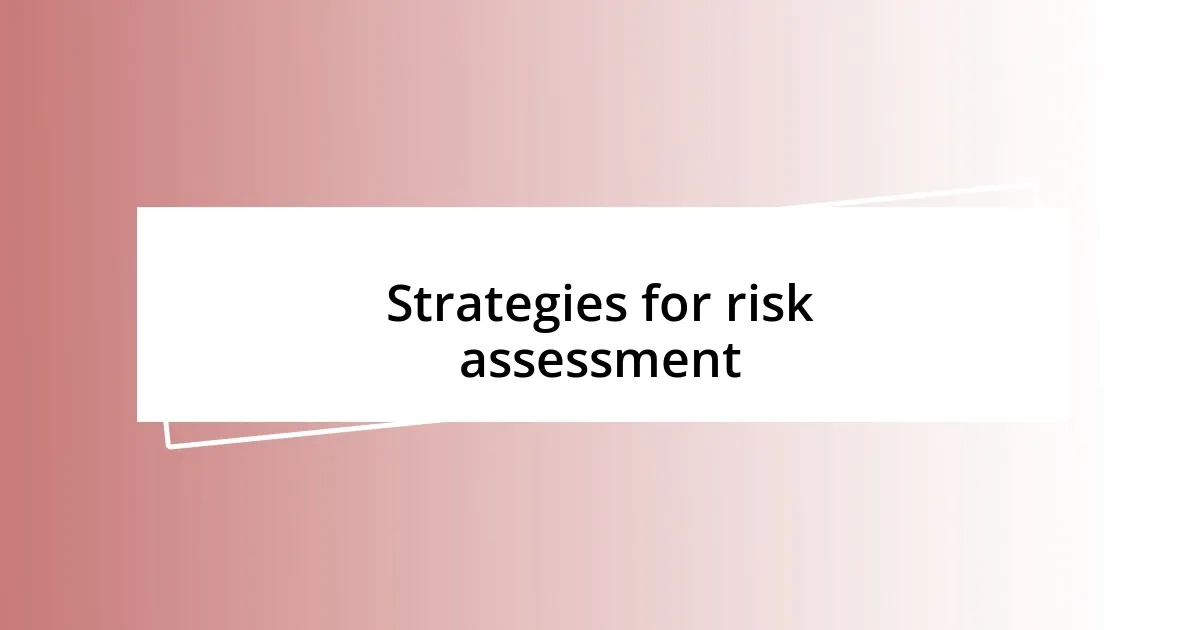 Strategies for risk assessment