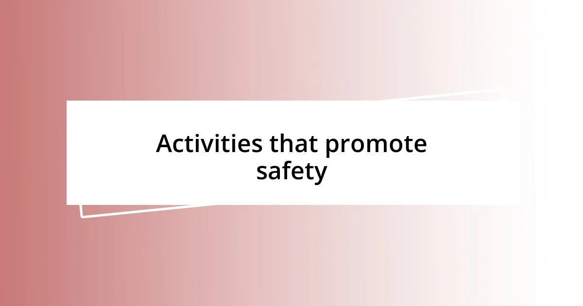 Activities that promote safety