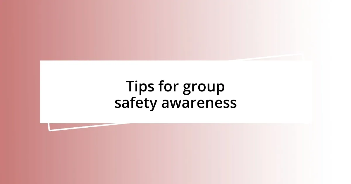 Tips for group safety awareness