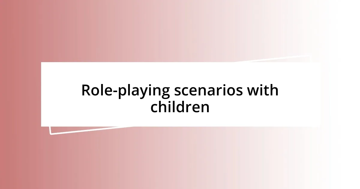 Role-playing scenarios with children