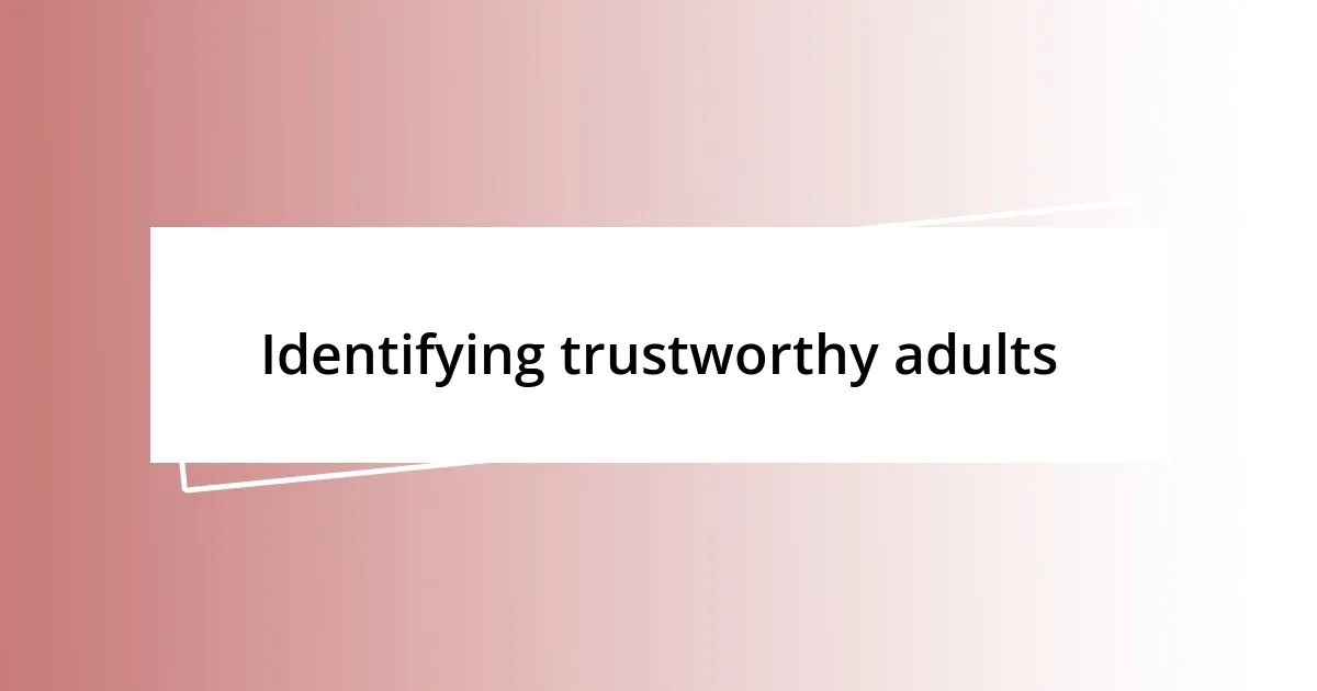 Identifying trustworthy adults