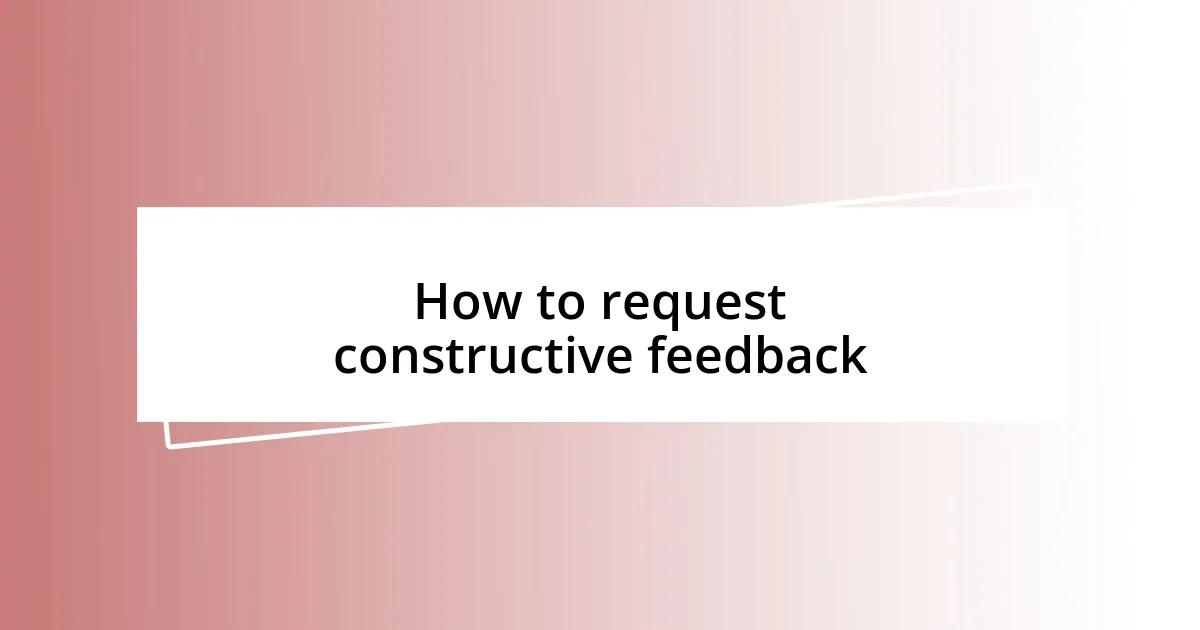 How to request constructive feedback