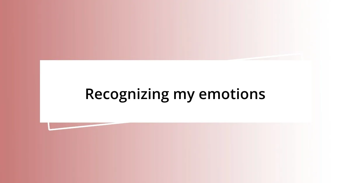 Recognizing my emotions