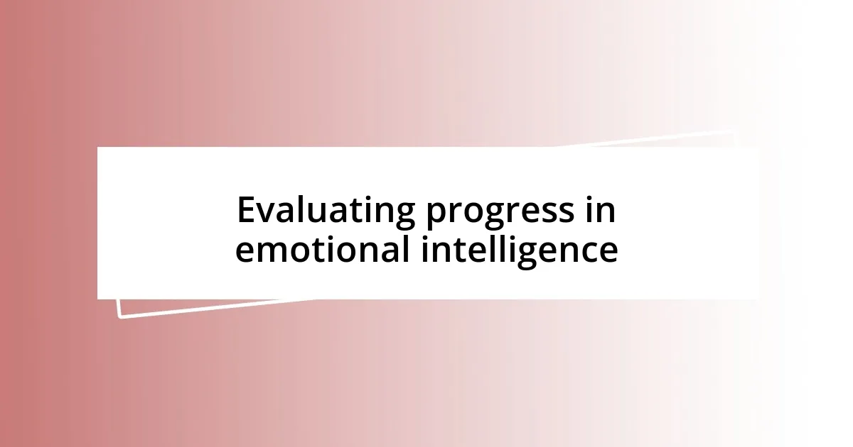 Evaluating progress in emotional intelligence