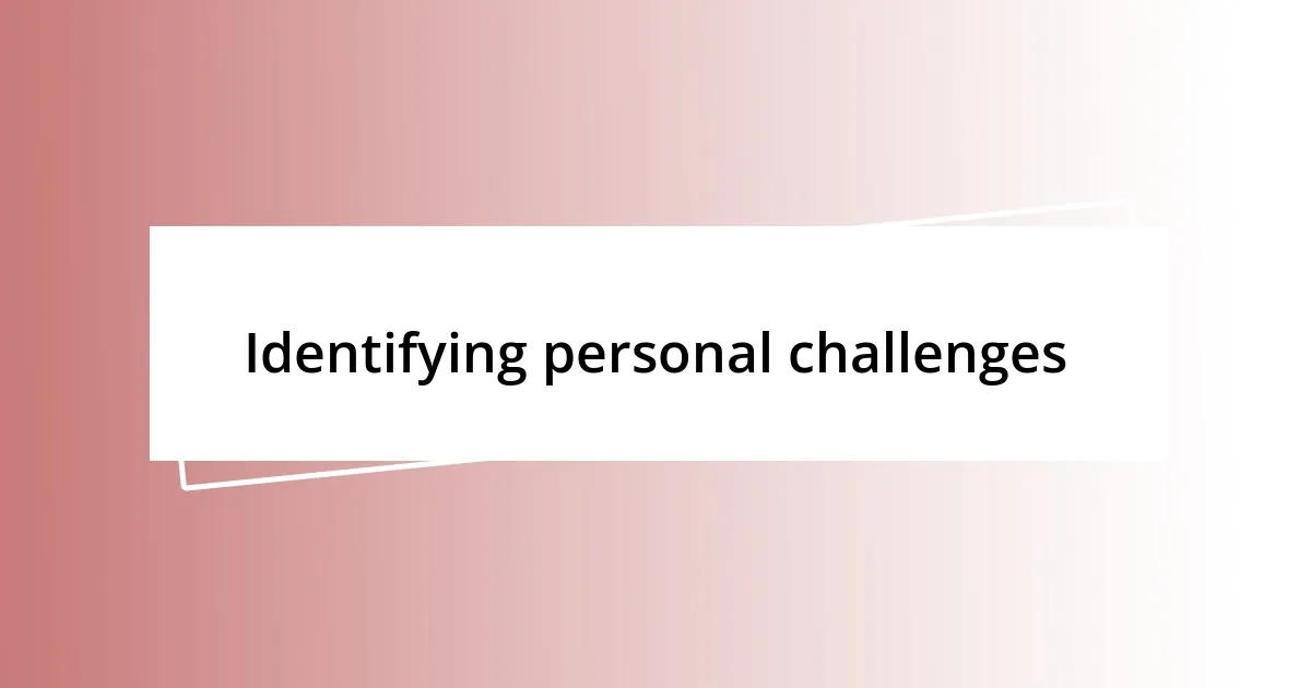 Identifying personal challenges