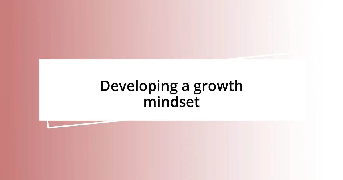 Developing a growth mindset