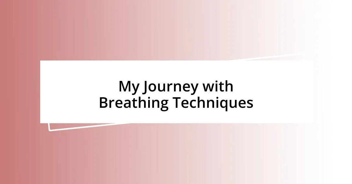 My Journey with Breathing Techniques