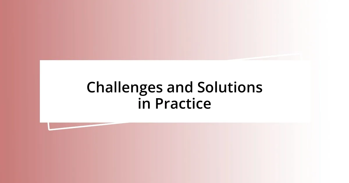 Challenges and Solutions in Practice