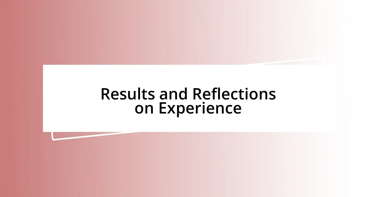 Results and Reflections on Experience