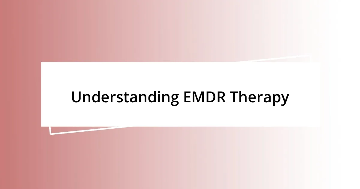 Understanding EMDR Therapy