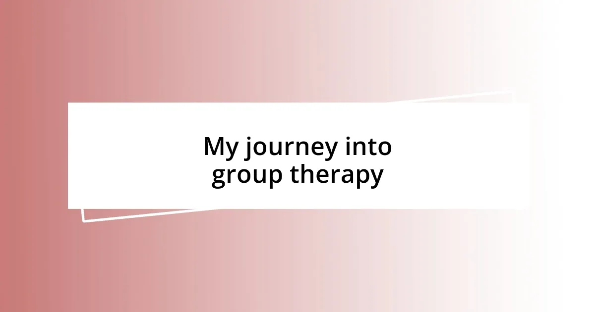 My journey into group therapy