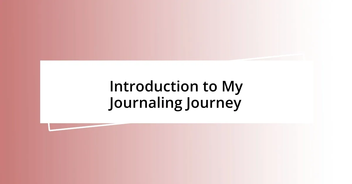 Introduction to My Journaling Journey