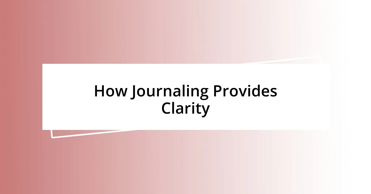 How Journaling Provides Clarity