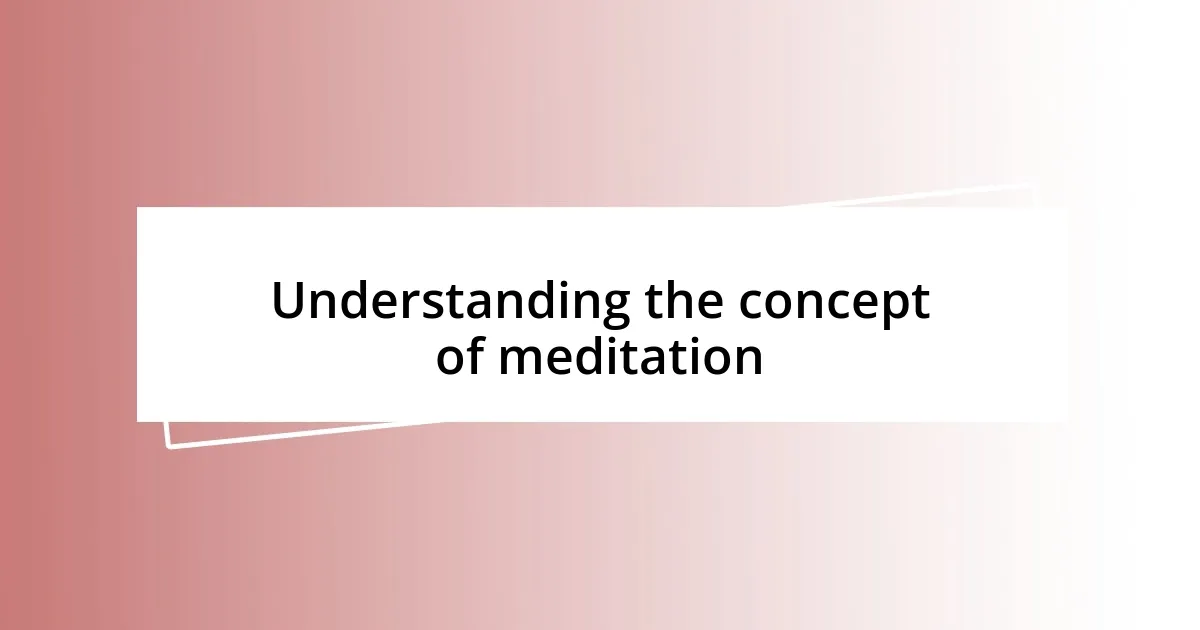 Understanding the concept of meditation