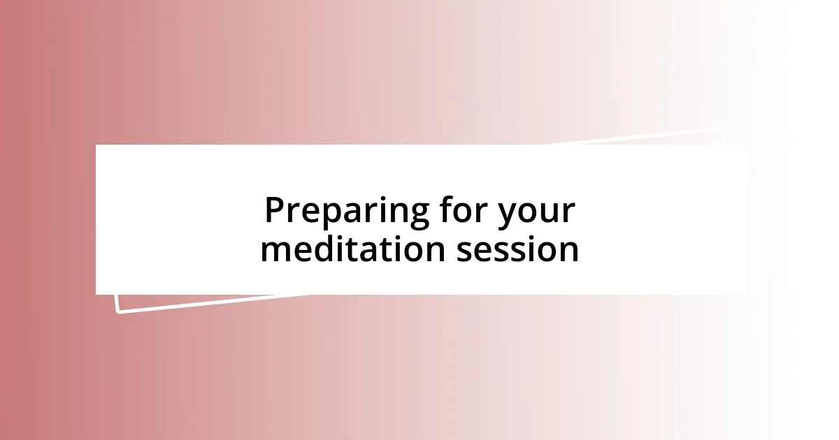 Preparing for your meditation session