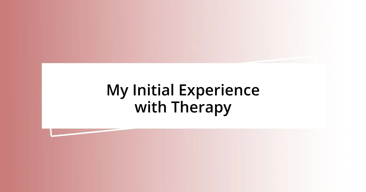 My Initial Experience with Therapy