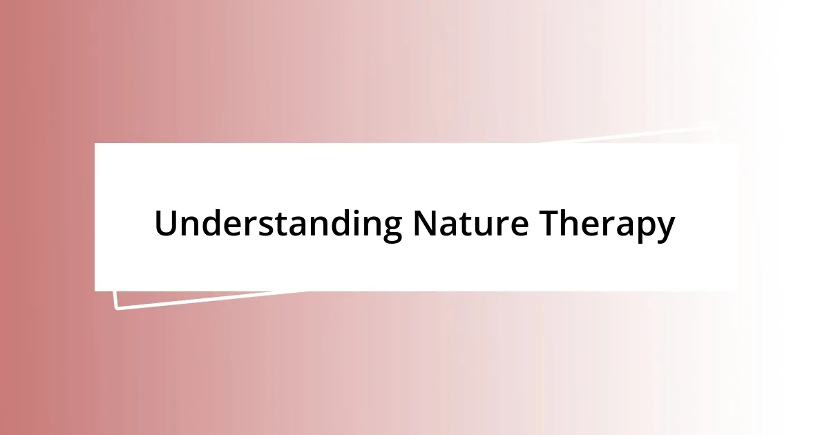 Understanding Nature Therapy